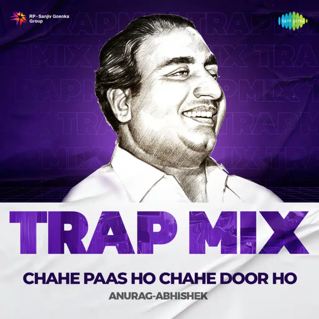 Chahe Paas Ho Chahe Door Ho (Trap Mix) [feat. Anurag-Abhishek]