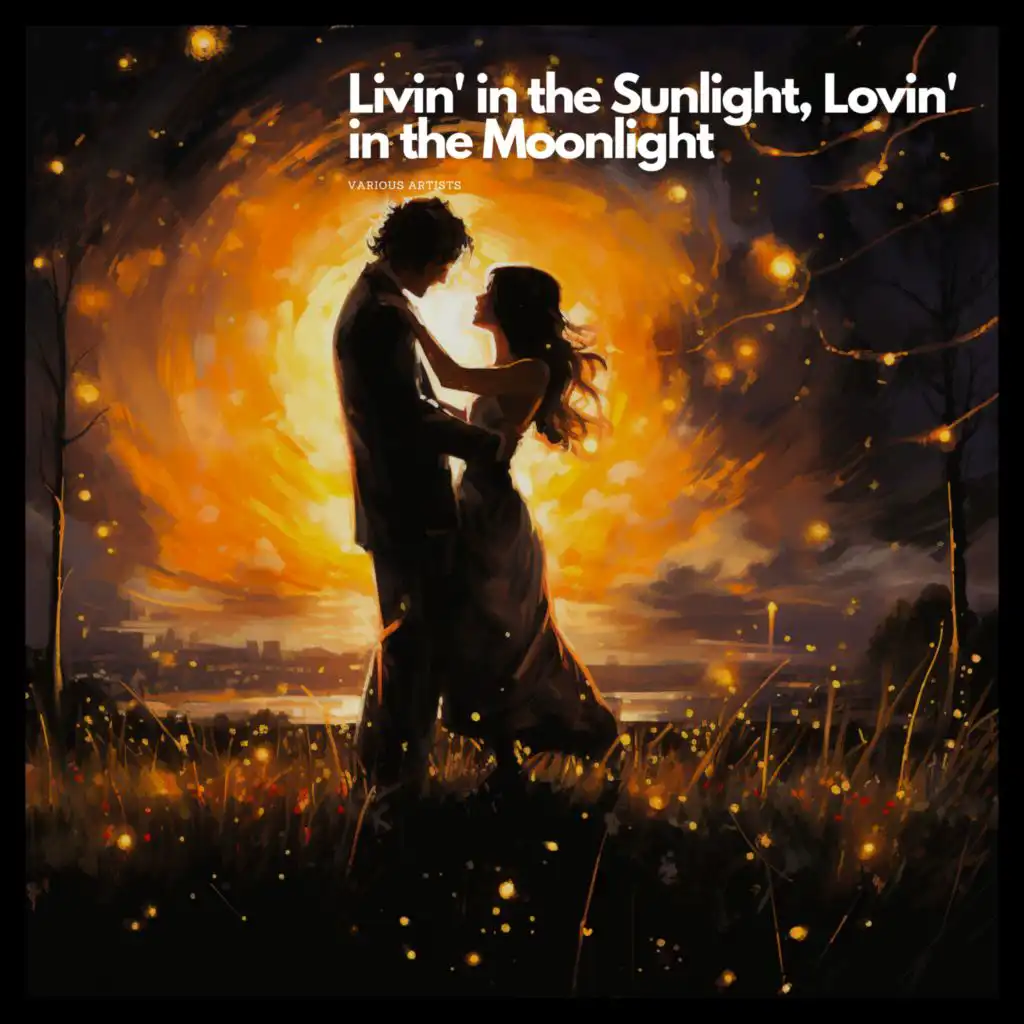 Livin' in the Sunlight, Lovin' in the Moonlight