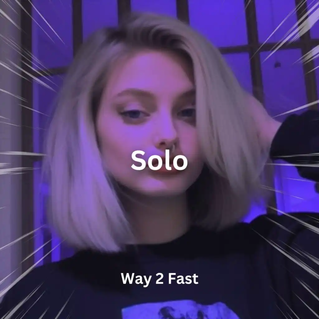 Solo (Sped Up)
