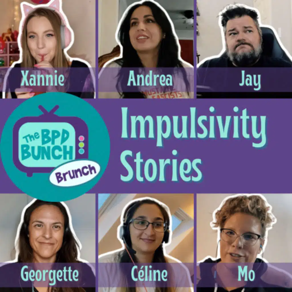 The BPD Bunch BRUNCH - Impulsivity Stories