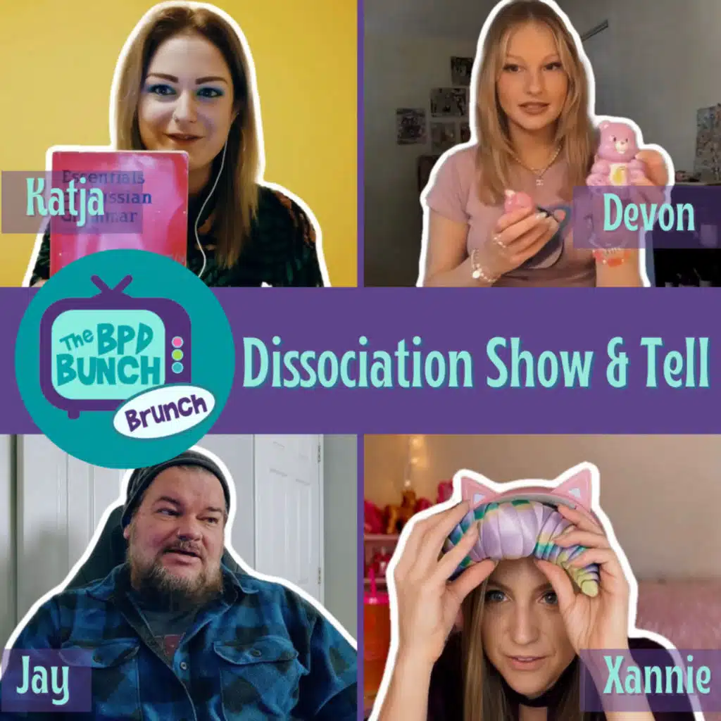 The BPD Bunch BRUNCH - Dissociation Show and Tell