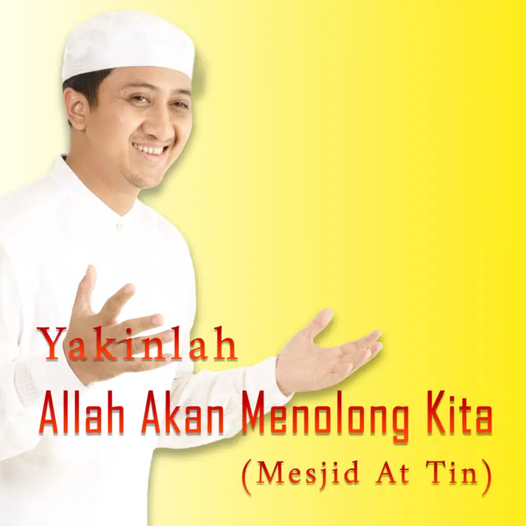 Yakinlah Allah Akan Menolong Kita (Mesjid At Tin)