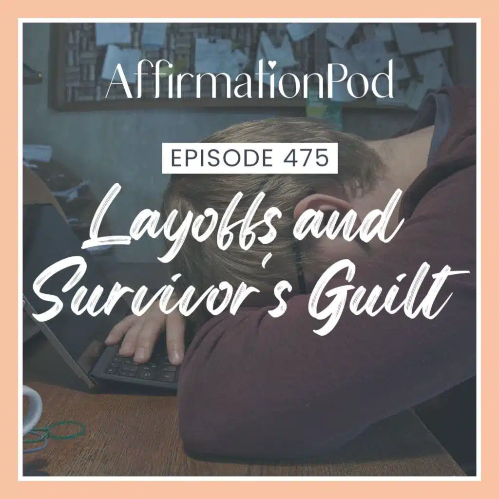 475 Layoffs and Survivor's Guilt