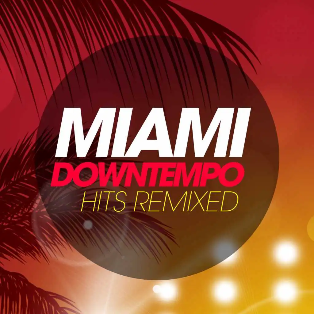 Miami Downtempo Hits Remixed