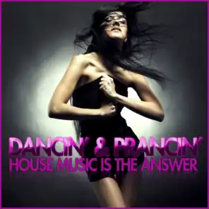 Dancin' & Prancin' (House Music Is the Answer)