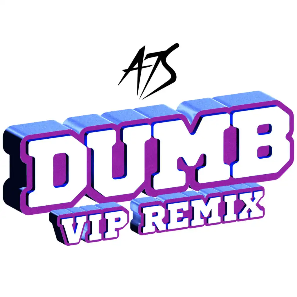 Dumb (VIP Extended Remix)