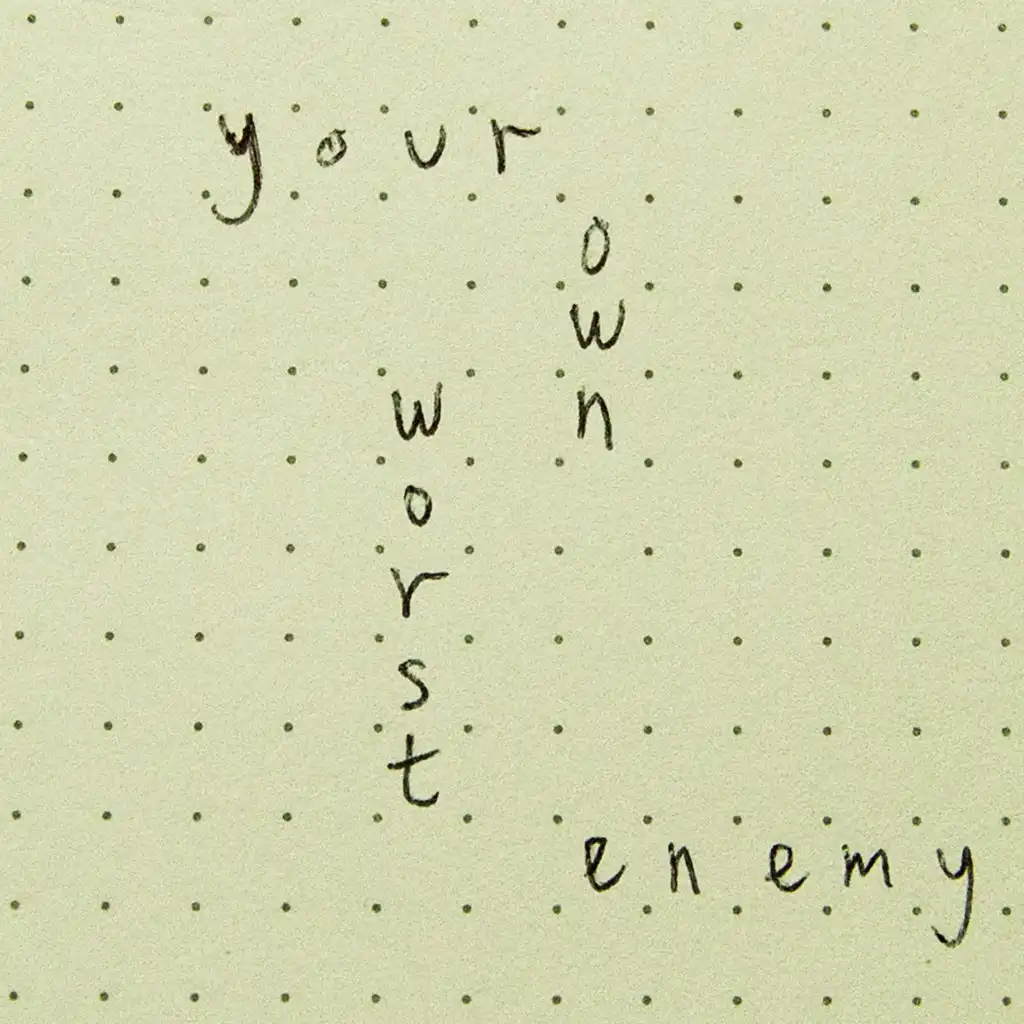 Your Own Worst Enemy