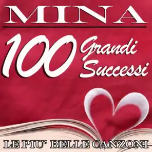 Mina: 100 grandi successi (Le più belle canzoni)