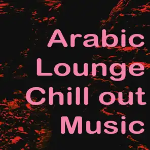 Arabic Lounge Chill Out Music (Arabian Nights)