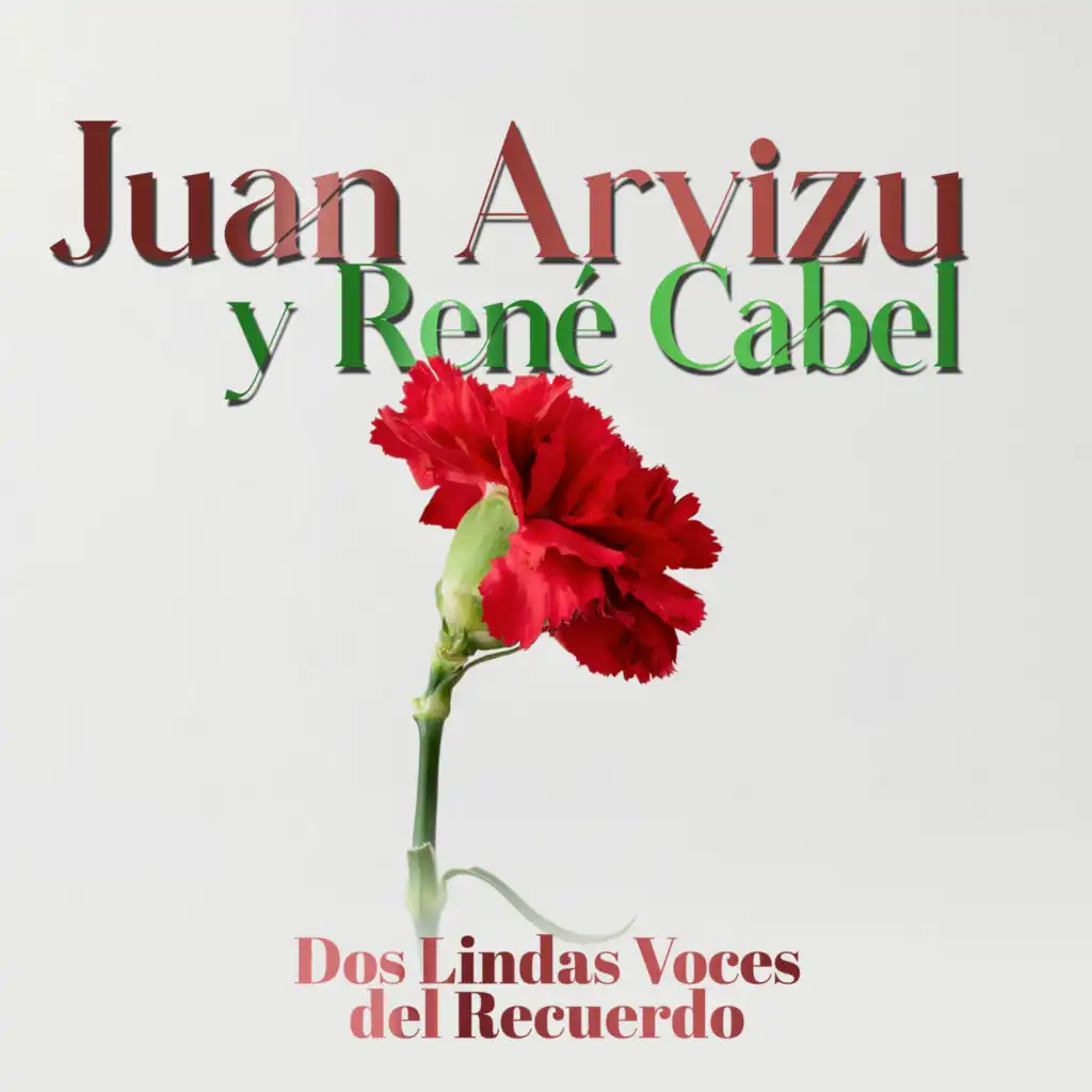 Dos Lindas Voces del Recuerdo: Juan Arvizu y René Cabel