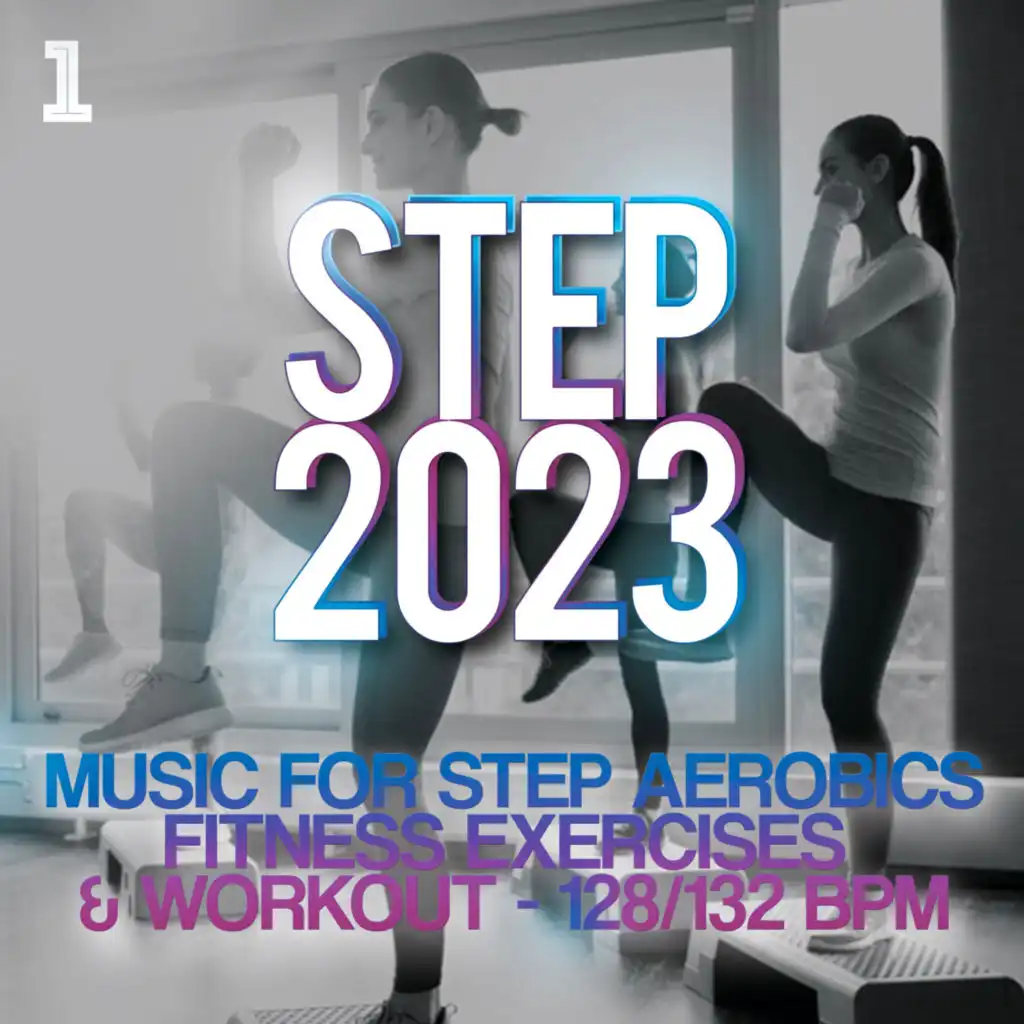 Step 2023 - Music for Step Aerobics, Fitness Exercises & Workout 128/132 Bpm