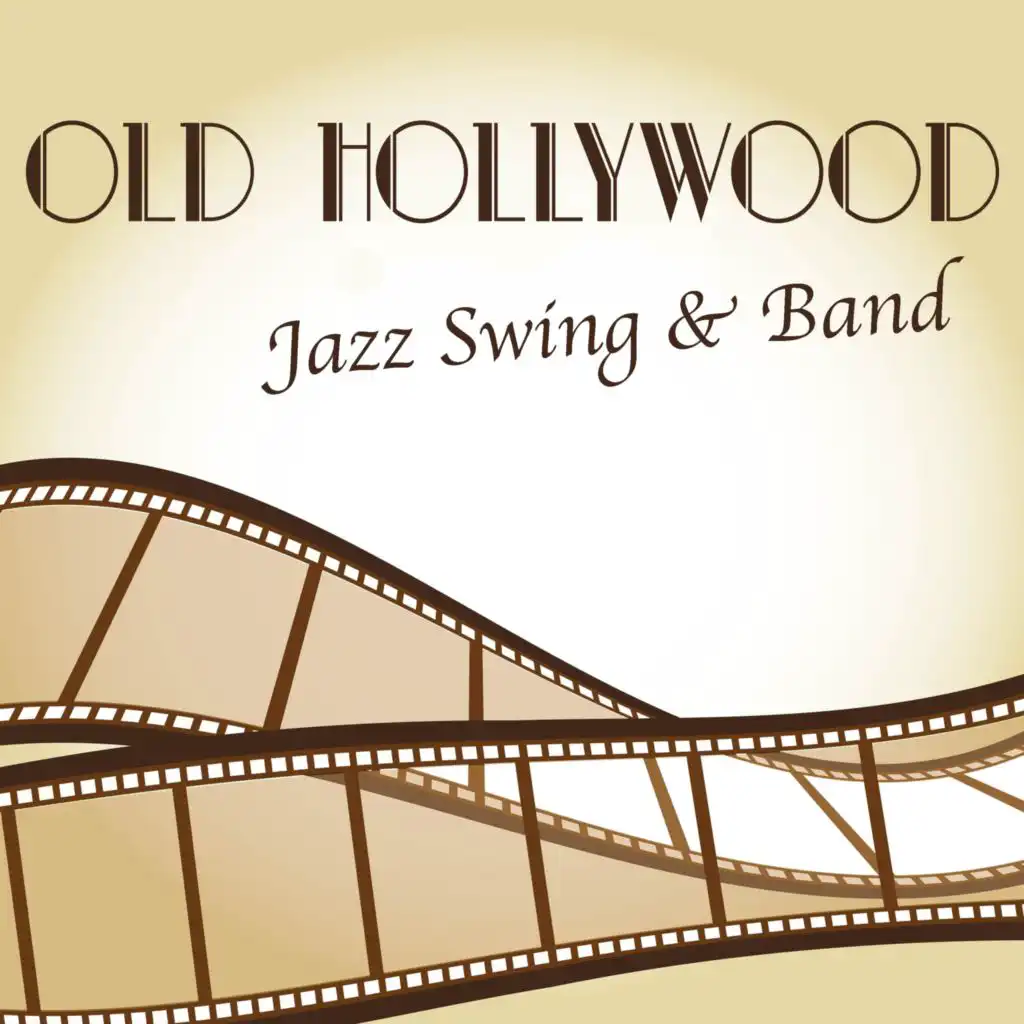 Old Hollywood - Classic Swing, Jazz and Band