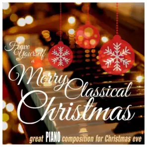 Have Yourself a Merry Classical Christmas: Great Piano Compositions for Christmas Eve