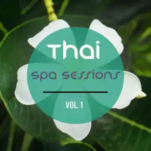 Thai Spa Sessions, Vol. 1 (Asian Inspired Relaxing & Chilling Spa Music)