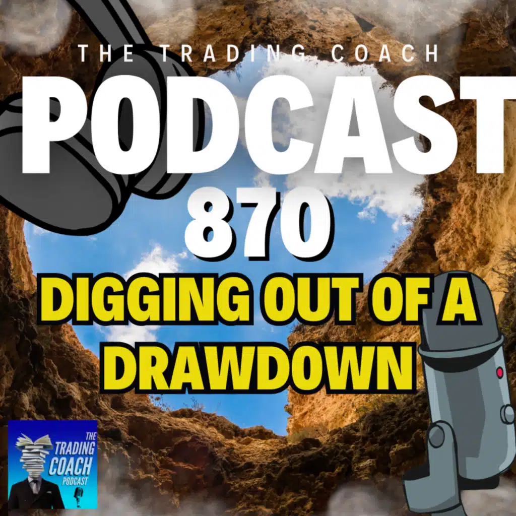 870 - Digging out Of A Drawdown. It's Harder Than You'd Expect. 