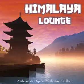 Himalaya Lounge (Ambient Zen Spirit Meditation Chillout)