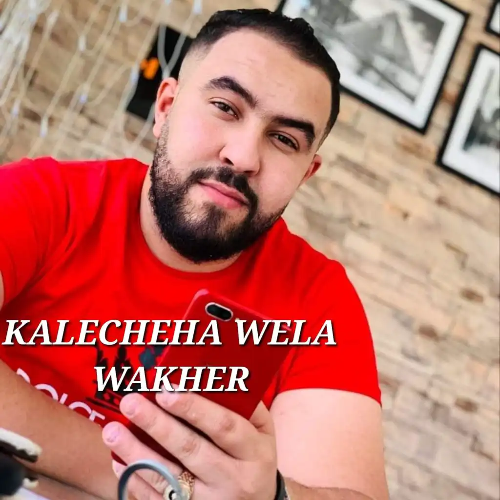 kalecheha wela wakher