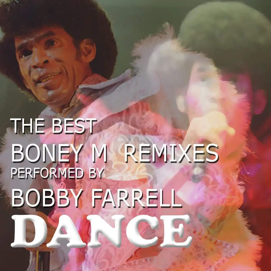 The Best Boney M Remixes Performed by Bobby Farrell