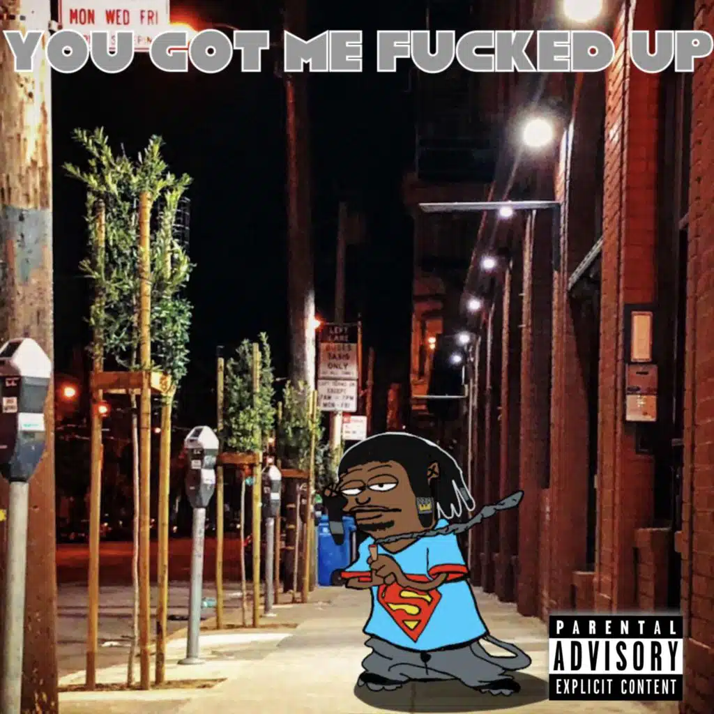 You Got Me Fucked Up