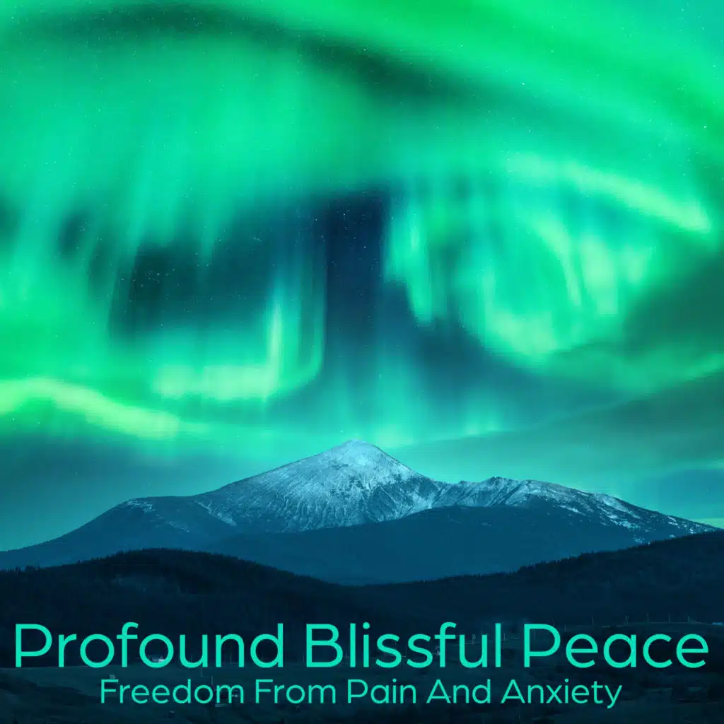 Profound Blissful Peace: Freedom From Pain And Anxiety