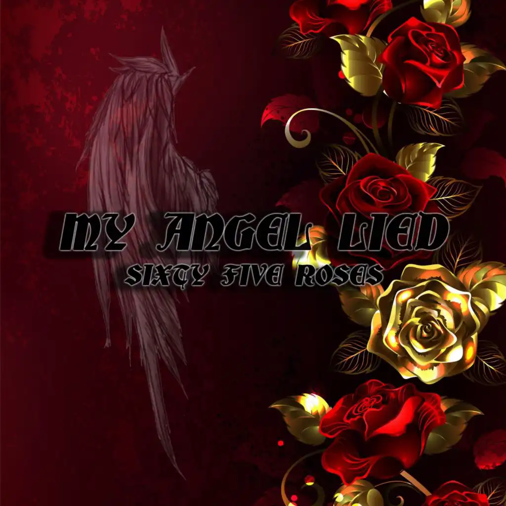 My Angel Lied Sixty Five Roses Play On Anghami