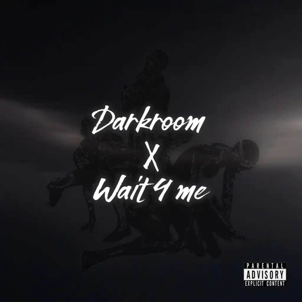 Darkroom X Wait 4 Me