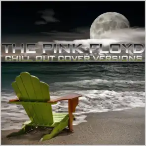The Pink Floyd Chill Out Cover Versions