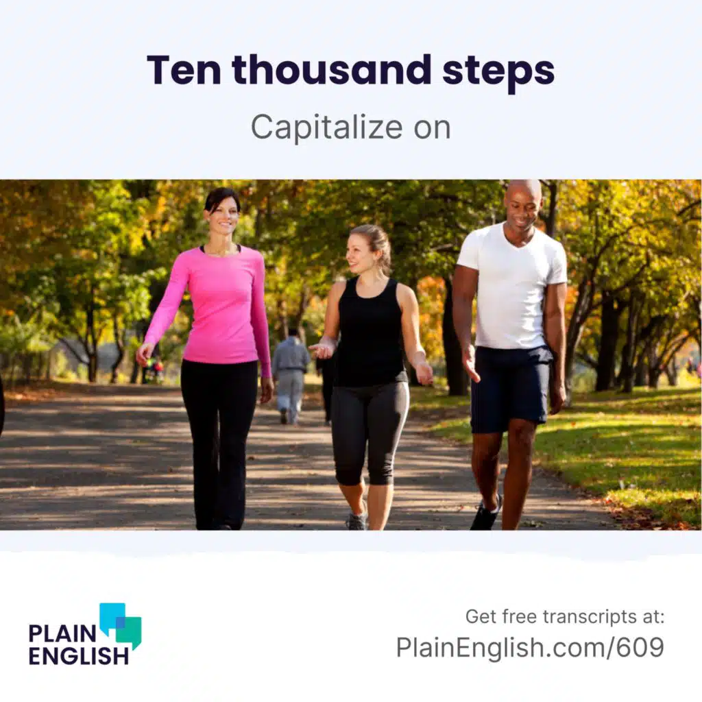 Do you really need 10,000 steps? | Learn English phrasal verb 'capitalize on'