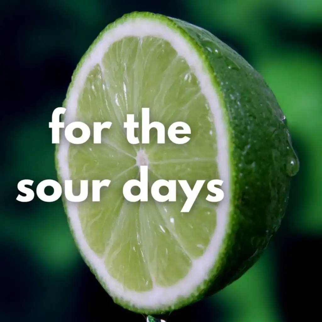 For The Sour Days
