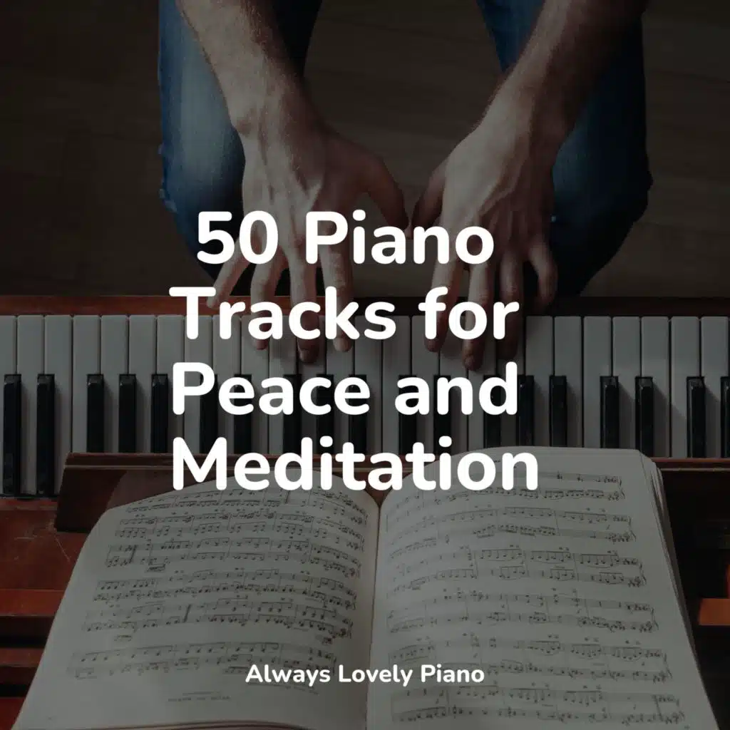 50 Soothing Piano Tracks for Calming Down