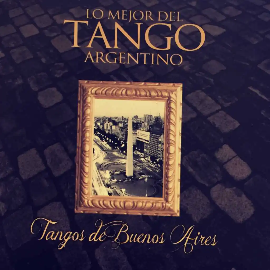 Tangos de Buenos Aires: Lo Mejor del Tango Argentino