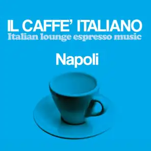 Il caffè italiano: Napoli (Italian Lounge Espresso Music)