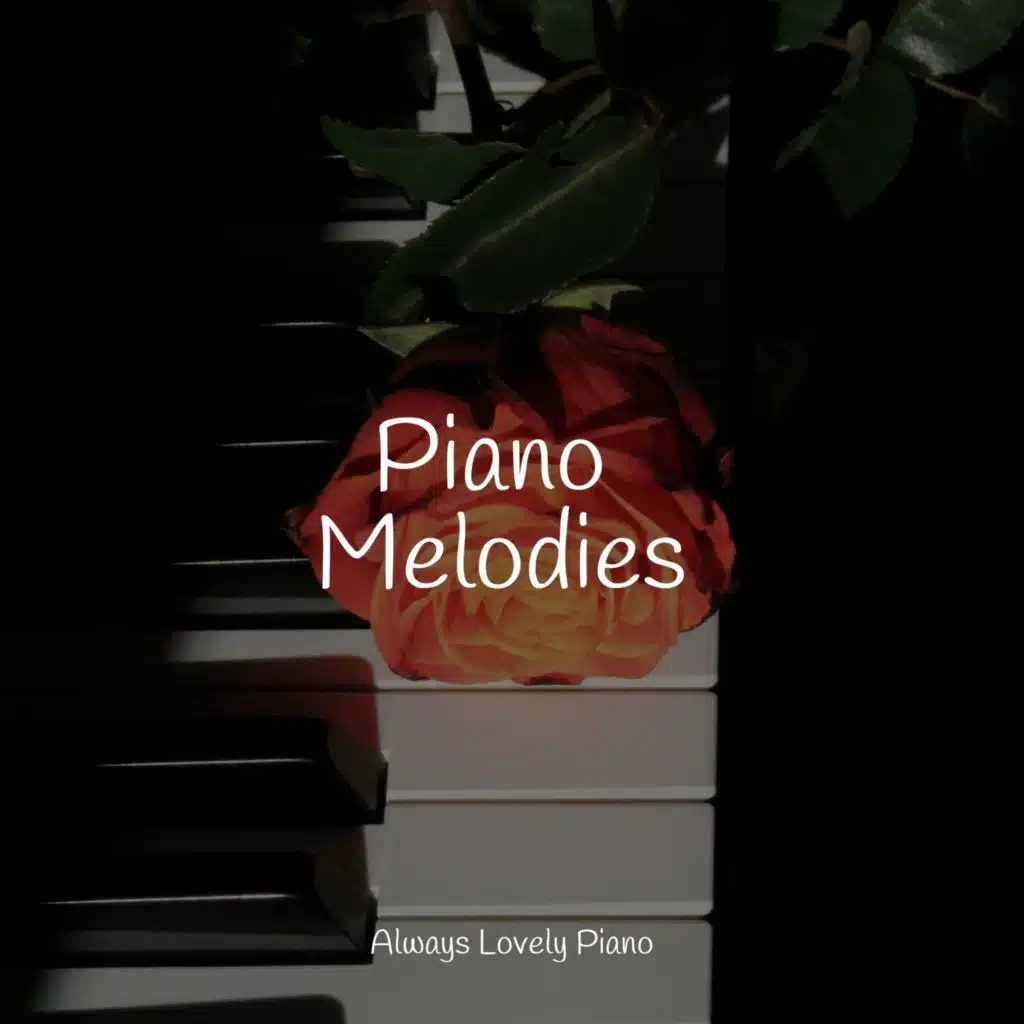 The Comforting Piano Melodies for the Soul