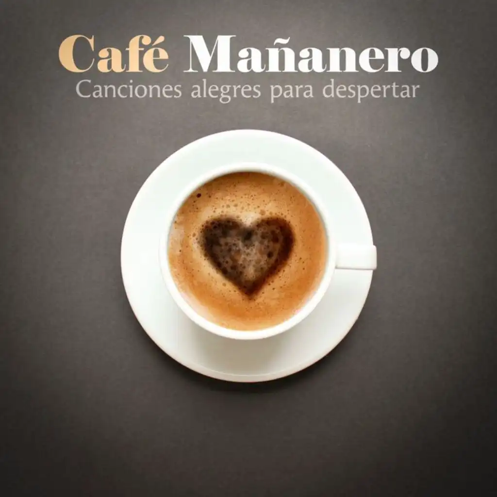 Café Mañanero - Canciones Alegres Para Despertar