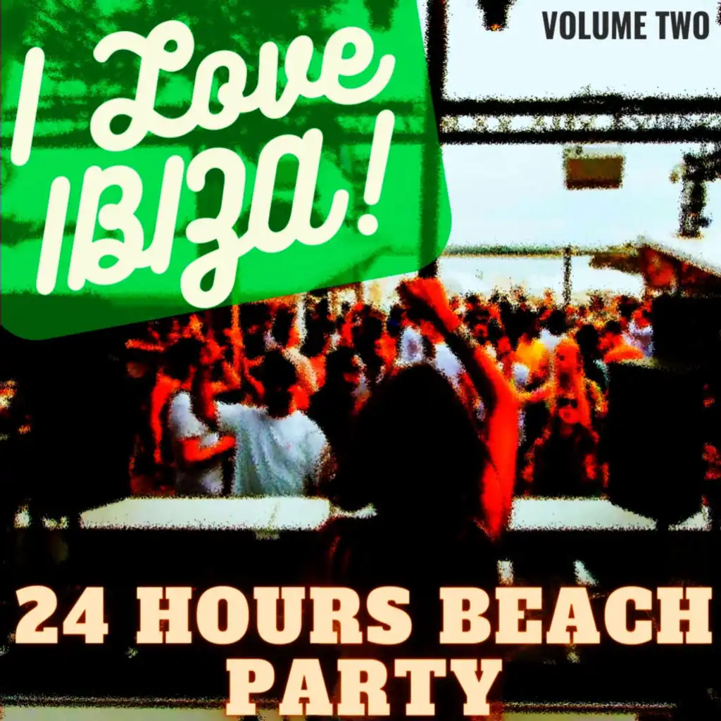 I Love Ibiza - 24 Hours Beach Party, Vol. 2