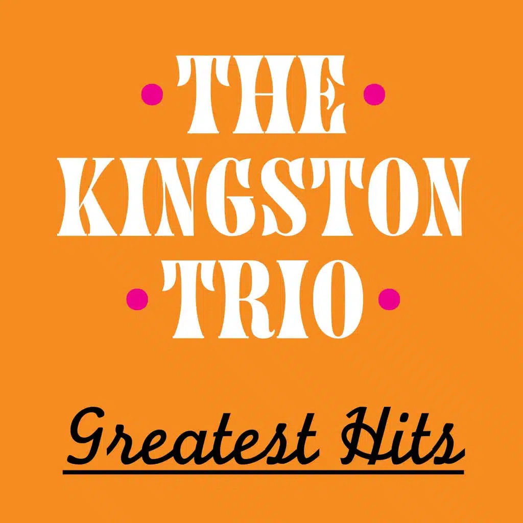 The Kingston Trio Greatest Hits