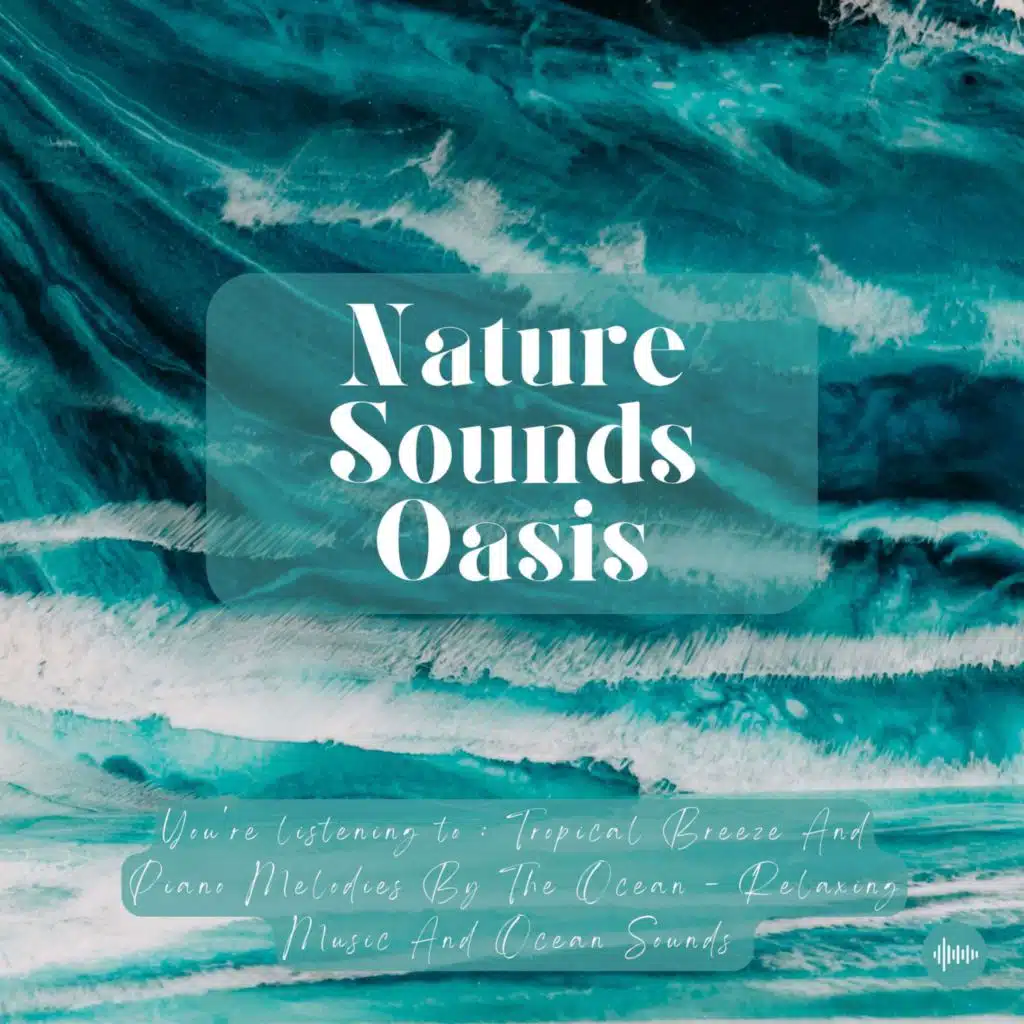 Tropical Breeze & Piano Melodies By The Ocean | Relaxing Music & Ocean Waves For Sleep, Meditation, Relaxation Or Focus | Sleep Sounds, Sleep Music, Sleep Fast, Study Music, Zen, Musique Pour Dormir