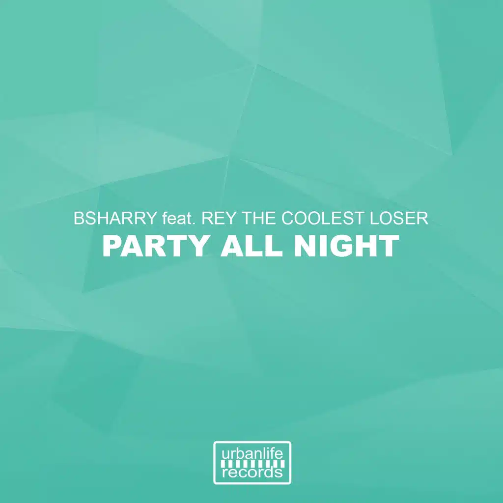 Party All Night (Radio Edit) [ft. Rey the Coolest Loser]
