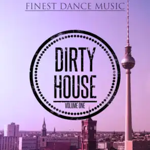 Dirty House, Vol. 1 (Finest Dance Music)