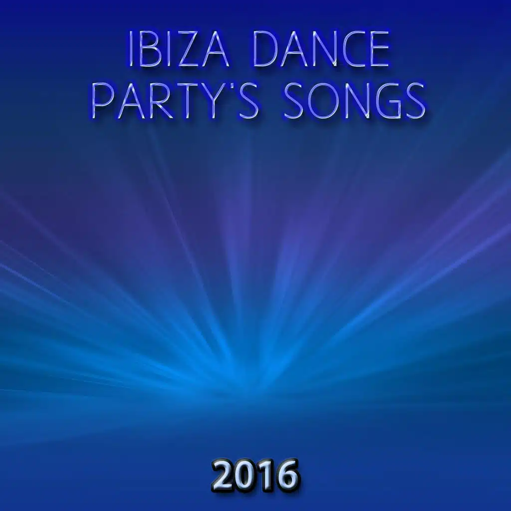 Ibiza Dance Party's Songs 2016 (50 Essential Songs for DJ the Best of Dance Music House Lectro Trance Goa Progressive Electro EDM Smash Hits)