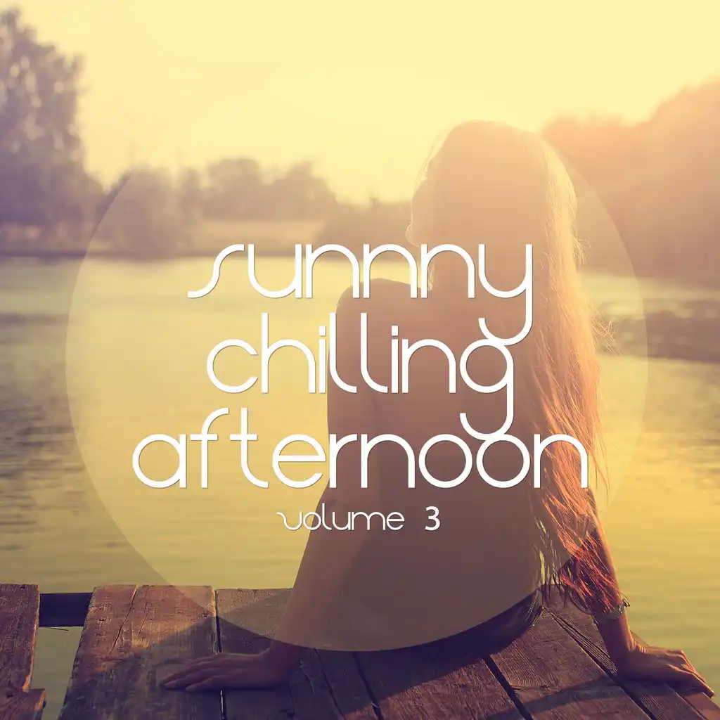 Sunny Chilling Afternoon, Vol. 3 (Relaxing & Smooth Music Escapes)