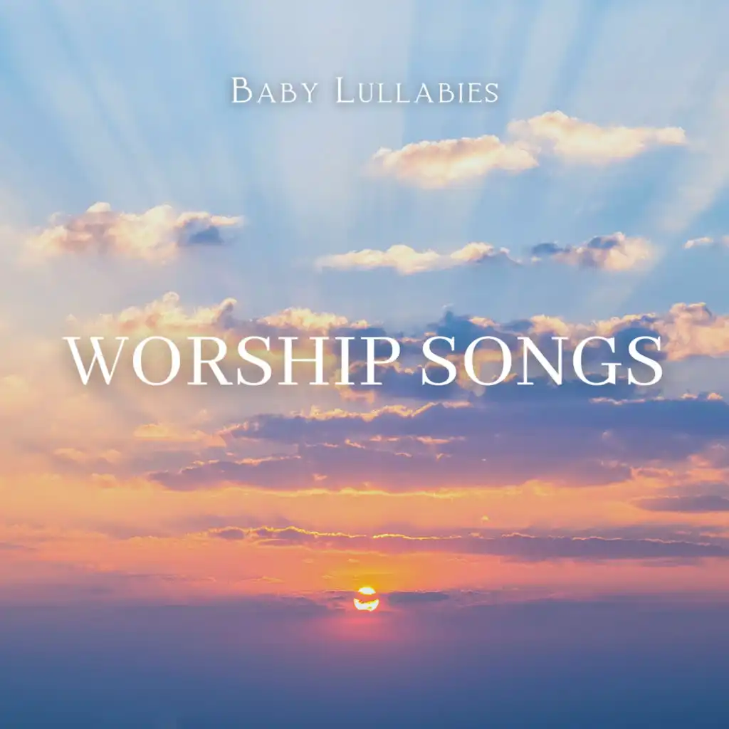 Baby Lullabies: Worship Songs