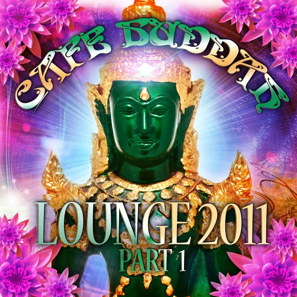 Café Buddah Lounge 2011,  Vol. 1 (Flavoured Chill Out Player from Sarnath, Bodh-Gaya and Kushinagara)