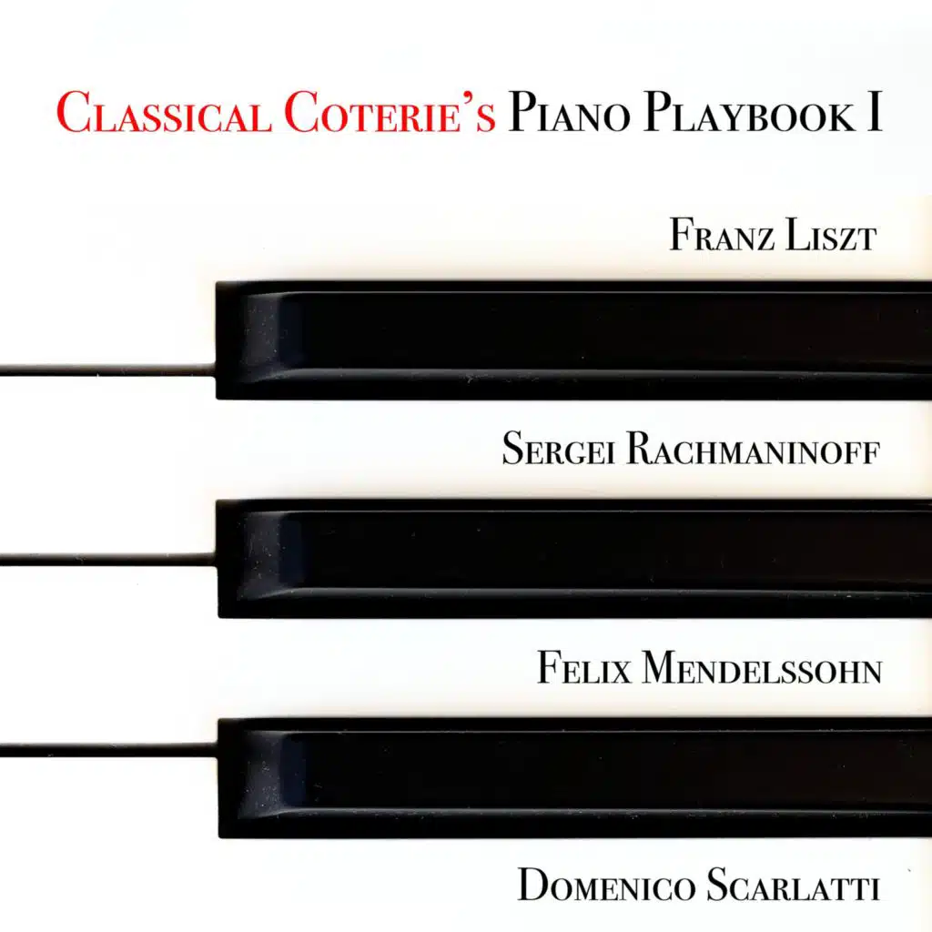 Piano Playbook I - Franz Liszt, Sergei Rachmaninoff, Felix Mendelssohn, Domenico Scarlatti
