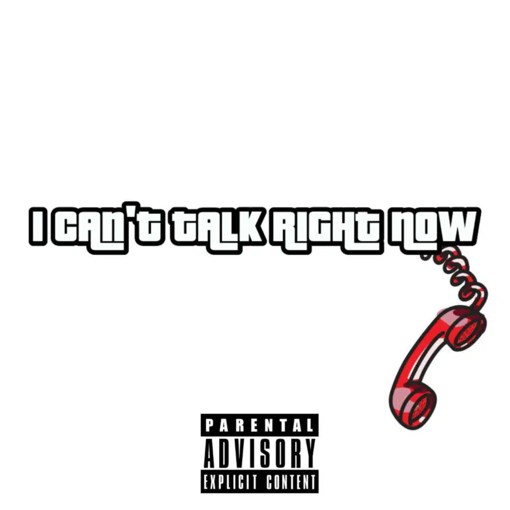I CAN'T TALK RIGHT NOW
