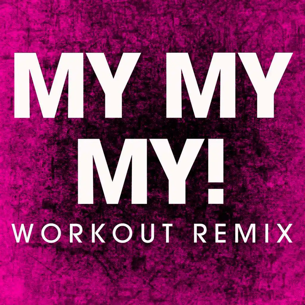 My My My! (Extended Workout Remix)