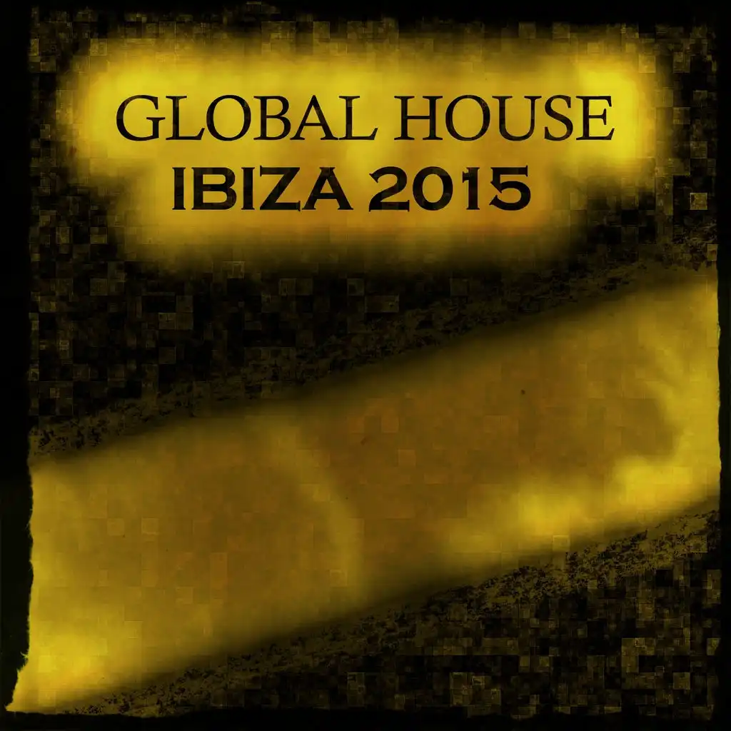 Global House Ibiza 2015 (85 Essential House Sessions New Miami, Ibiza, San Diego, Amsterdam Underground Melbourne Dance Electro Hits)