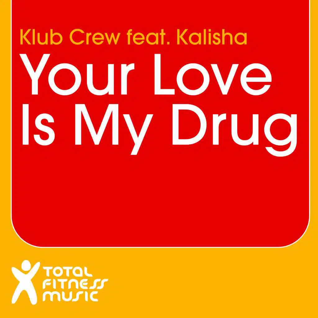 Your Love Is My Drug (feat. Kalisha)