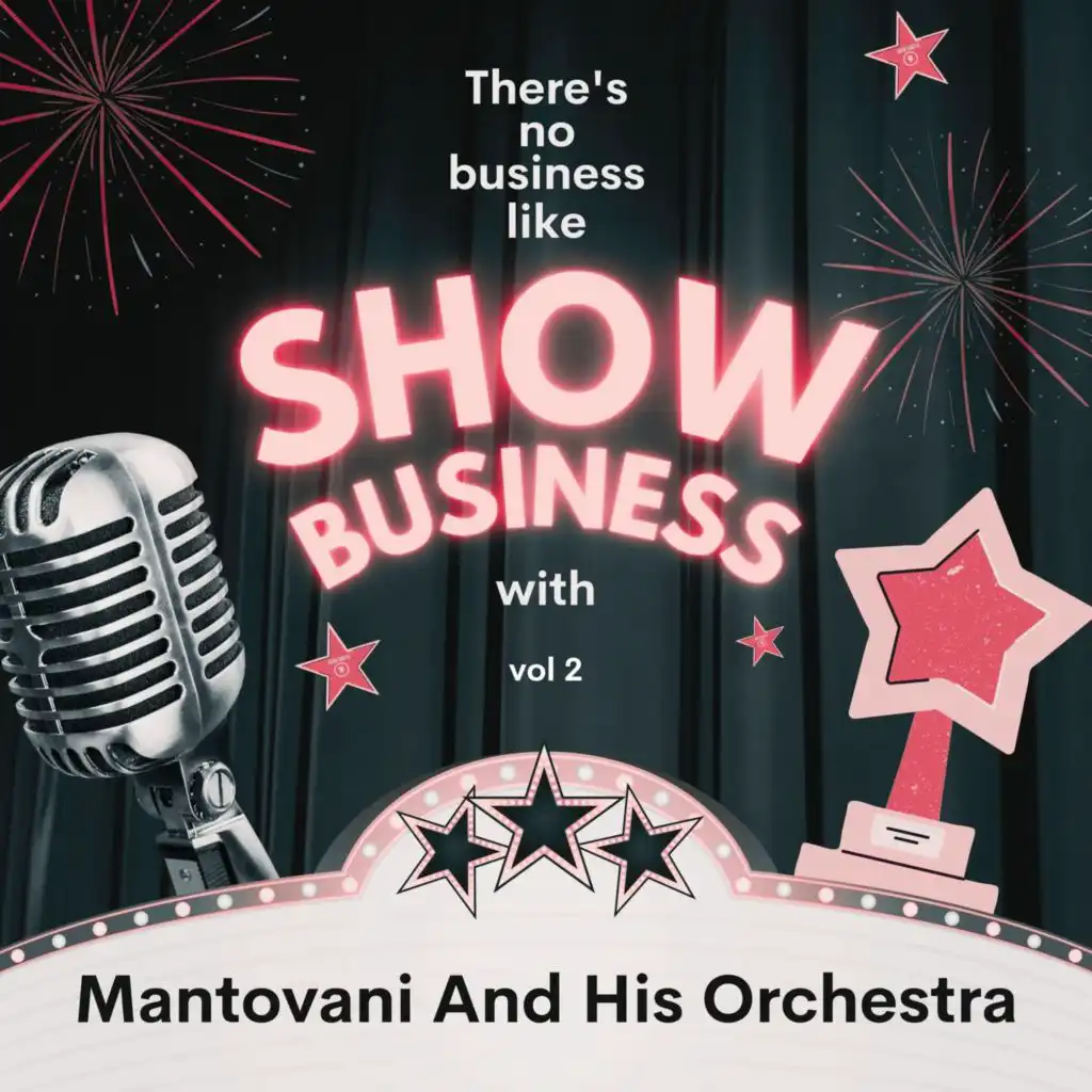 There's No Business Like Show Business with Mantovani And His Orchestra, Vol. 2