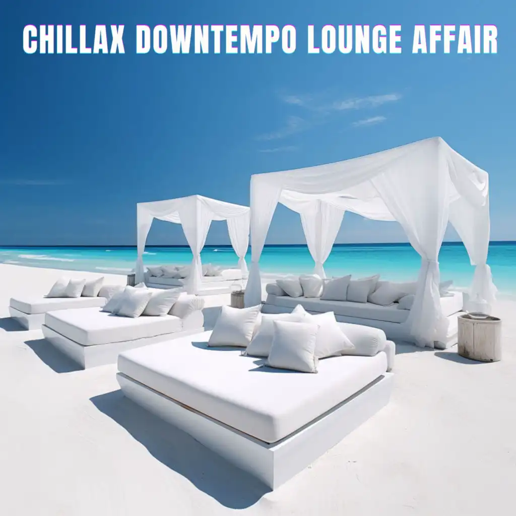 Chillax Downtempo Lounge Affair